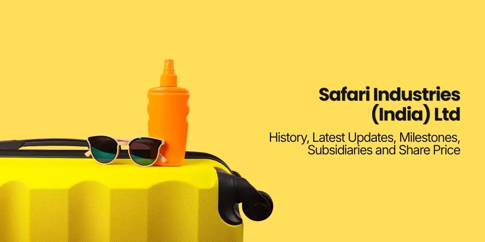 Safari Industries (India) Ltd.: History, Latest Updates, Milestones, Subsidiaries and Share Price
